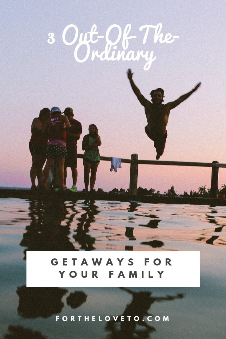 3 Out-Of-The-Ordinary Getaways For Your Family post thumbnail image
