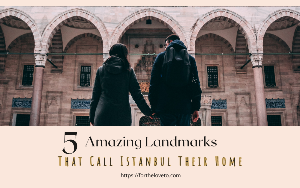 The Cultural Beauty: 5 Amazing Landmarks That Call Istanbul Their Home post thumbnail image