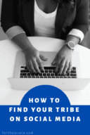How To Find Your Tribe On Social Media - For The Love To