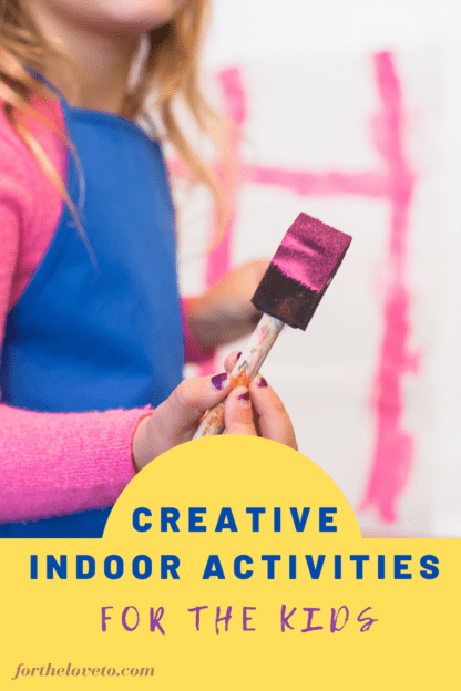 Creative Indoor Activities For The Kids