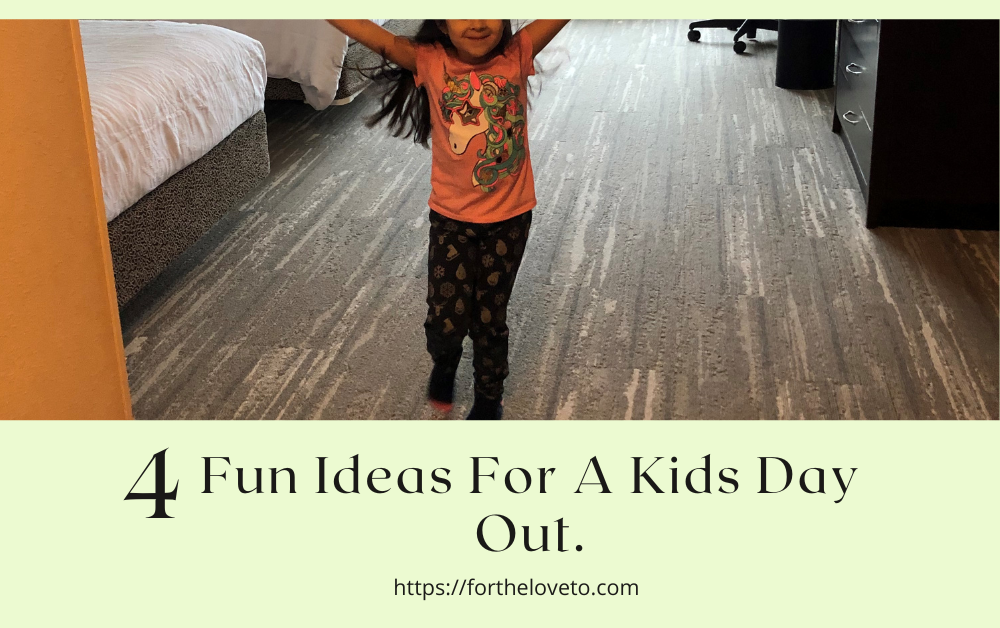 4 Fun Ideas For A Kids Day Out.