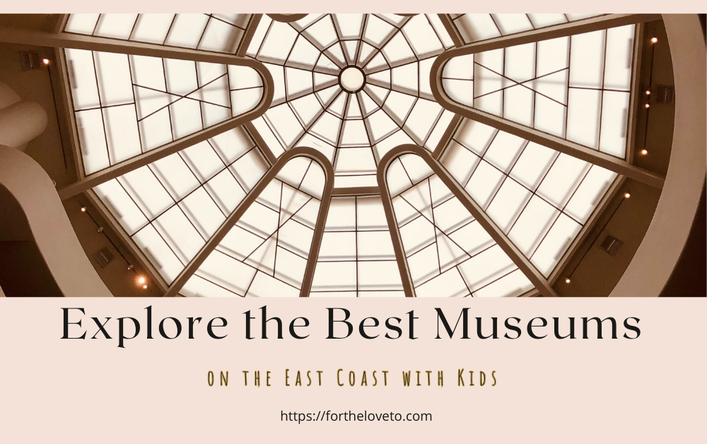 Visit The Best Museums on the East Coast with Kids post thumbnail image