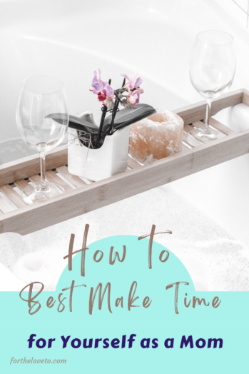 How to Best Make Time for Yourself as a Mom