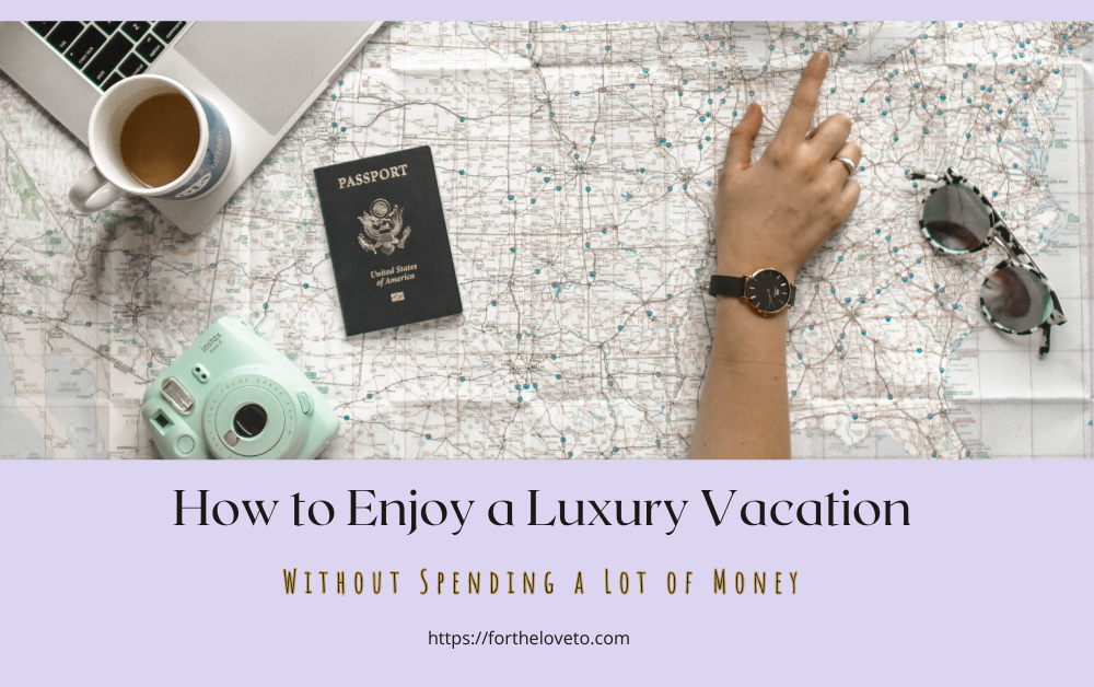 How to Enjoy a Luxury Vacation Without Spending a Lot of Money post thumbnail image