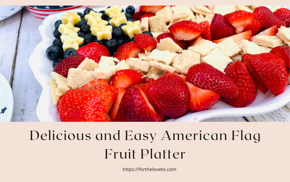 Delicious and Easy American Flag Fruit Platter post thumbnail image
