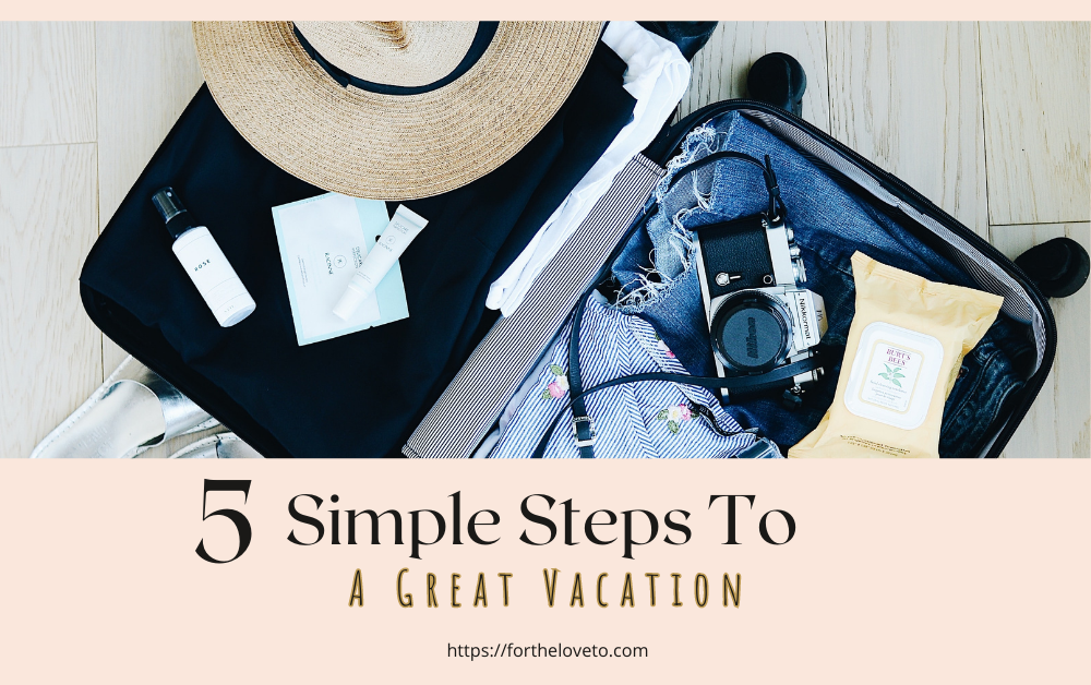 5 Simple Steps To A Great Vacation post thumbnail image