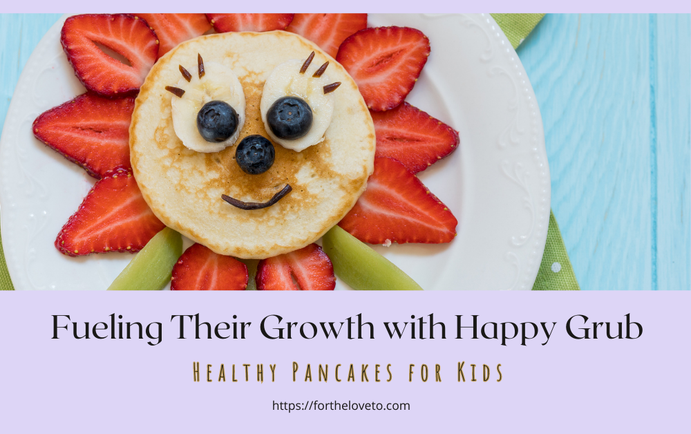 Healthy Pancakes for Kids: Fueling Their Growth with Happy Grub post thumbnail image