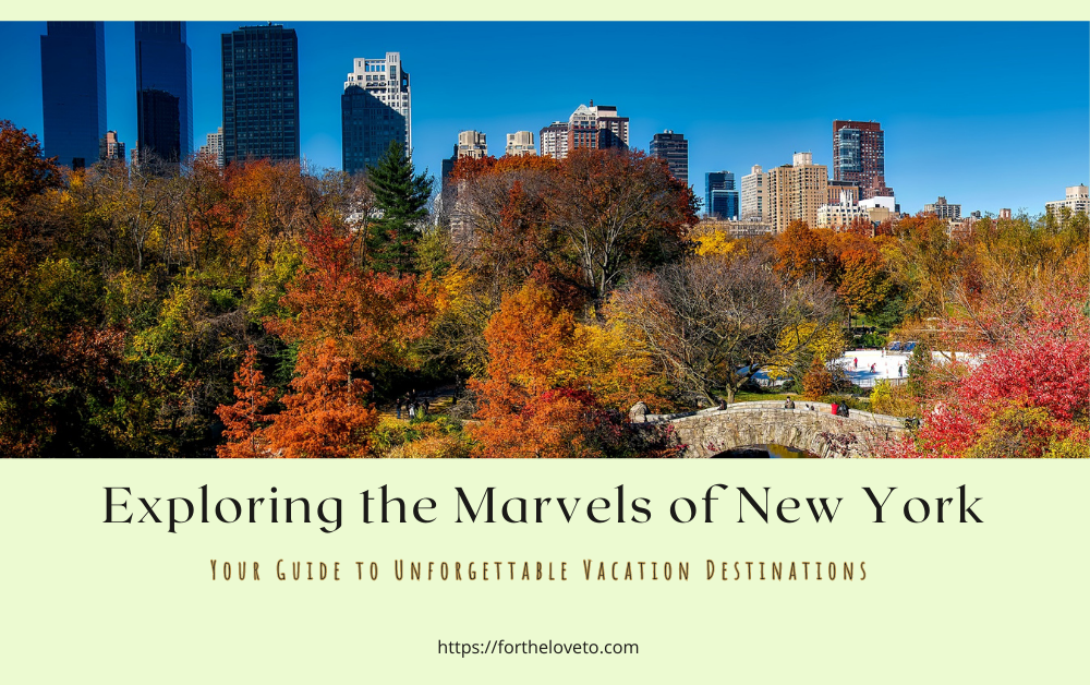Exploring the Marvels of New York: Your Guide to Unforgettable Vacation Destinations post thumbnail image