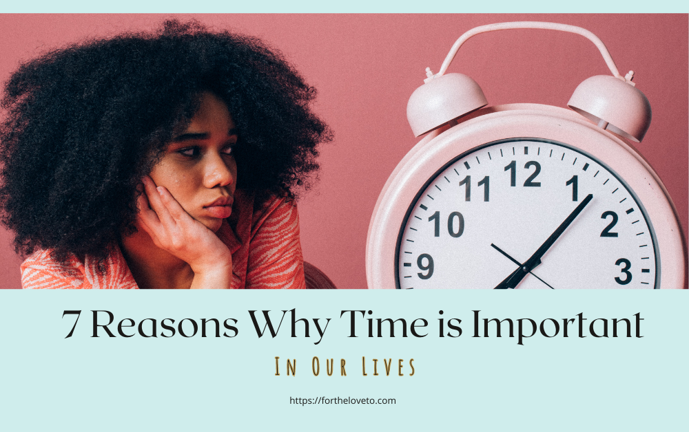7 Reasons Why Time is Important