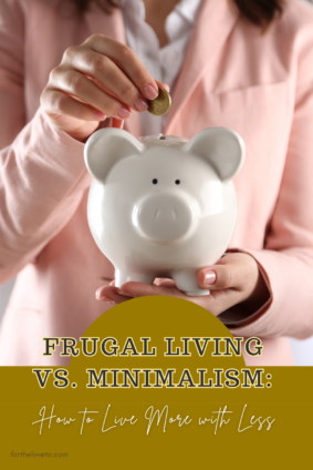 Frugal Living vs. Minimalism