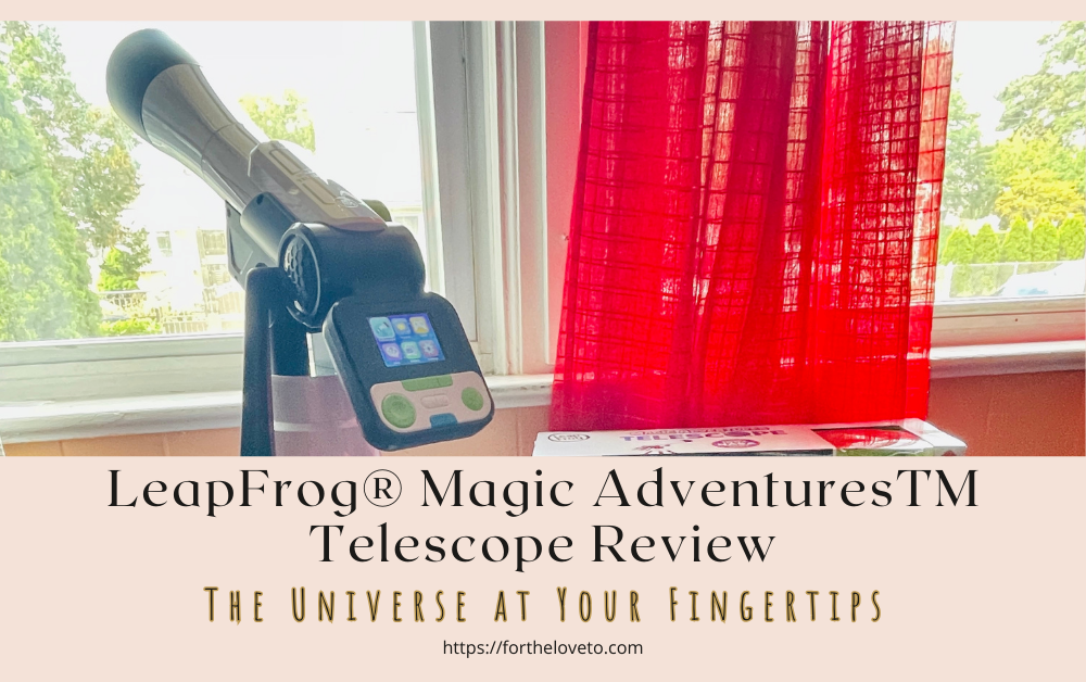 The Universe at Your Fingertips: LeapFrog® Magic AdventuresTM Telescope Review post thumbnail image