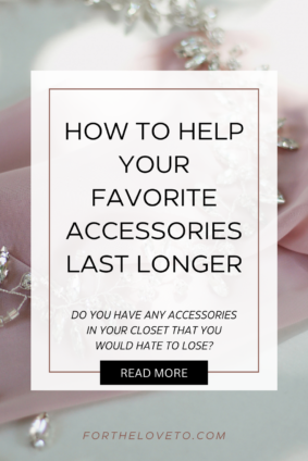 How To Help Your Favorite Accessories Last Longer
