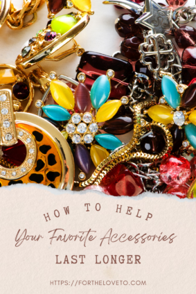 How To Help Your Favorite Accessories Last Longer