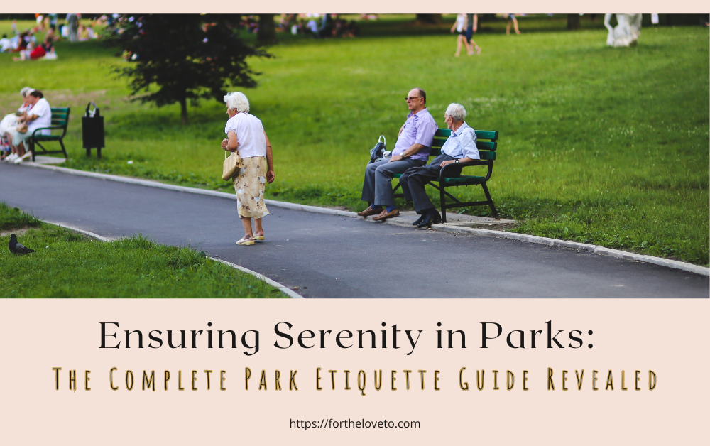 Ensuring Serenity in Parks: The Complete Park Etiquette Guide Revealed post thumbnail image