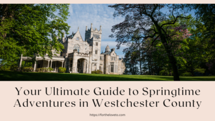 Springtime Adventures in Westchester County
