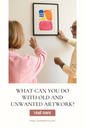 what to do with old and unwanted artwork