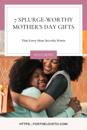  splurge-worthy Mother’s Day gifts