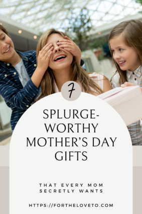  splurge-worthy Mother’s Day gifts
