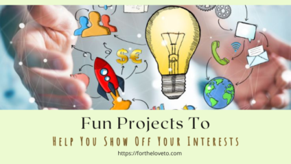 Fun Projects To Show Off Your Interests