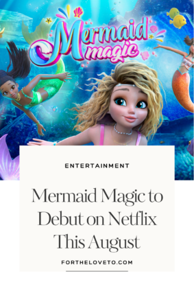 Mermaid Magic to Debut on Netflix This August