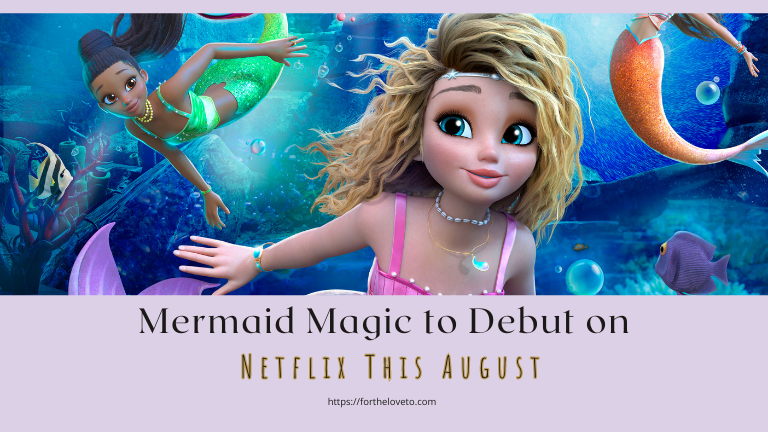 Mermaid Magic to Debut on Netflix This August post thumbnail image