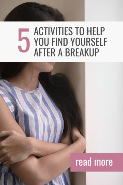 5 Activities To Help You Find Yourself After a Breakup - For The Love To
