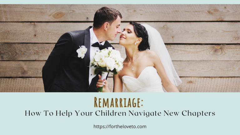 Remarriage: How To Help Your Children Navigate New Chapters post thumbnail image