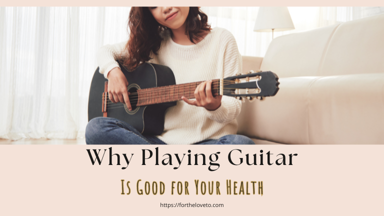 Why Playing Guitar Is Good for Your Health post thumbnail image