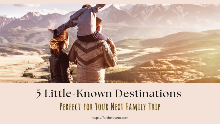 Secret Gems: 5 Little-Known Destinations Perfect for Your Next Family Trip post thumbnail image