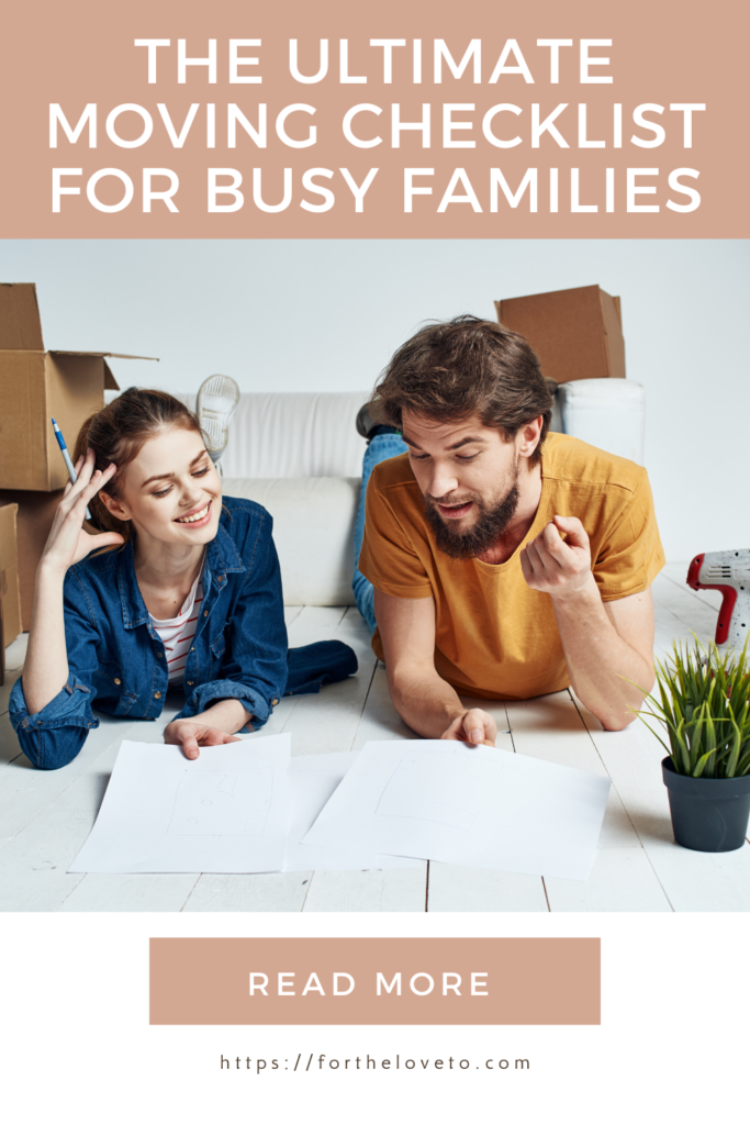Image showcasing The Ultimate Moving Checklist for Busy Families - For The Love To