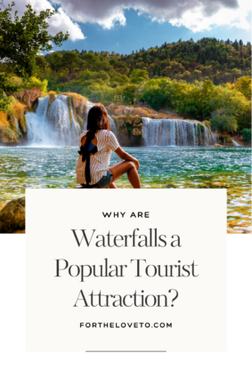 A young woman sitting on a rock overlooking a serene waterfall surrounded by lush green trees under a partly cloudy sky. Text overlay reads: 'Why Are Waterfalls a Popular Tourist Attraction? fortheloveto.com.