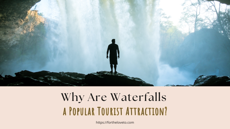 Why Are Waterfalls a Popular Tourist Attraction?