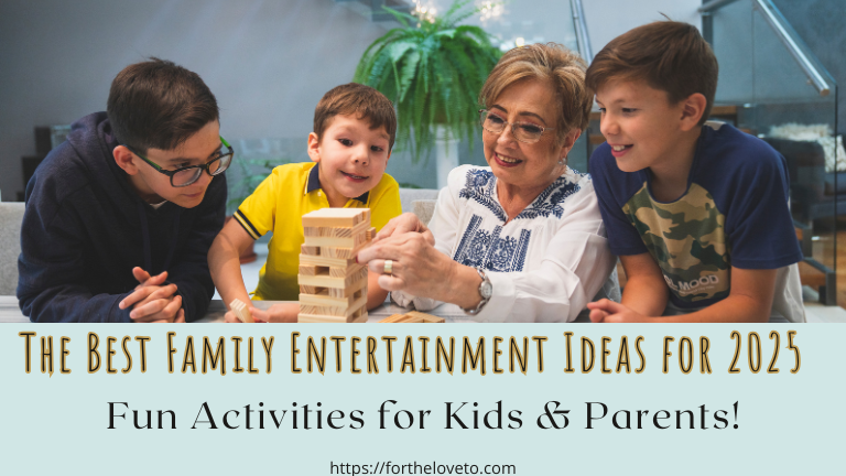 The Best Family Entertainment Ideas for 2025 – Fun Activities for Kids & Parents