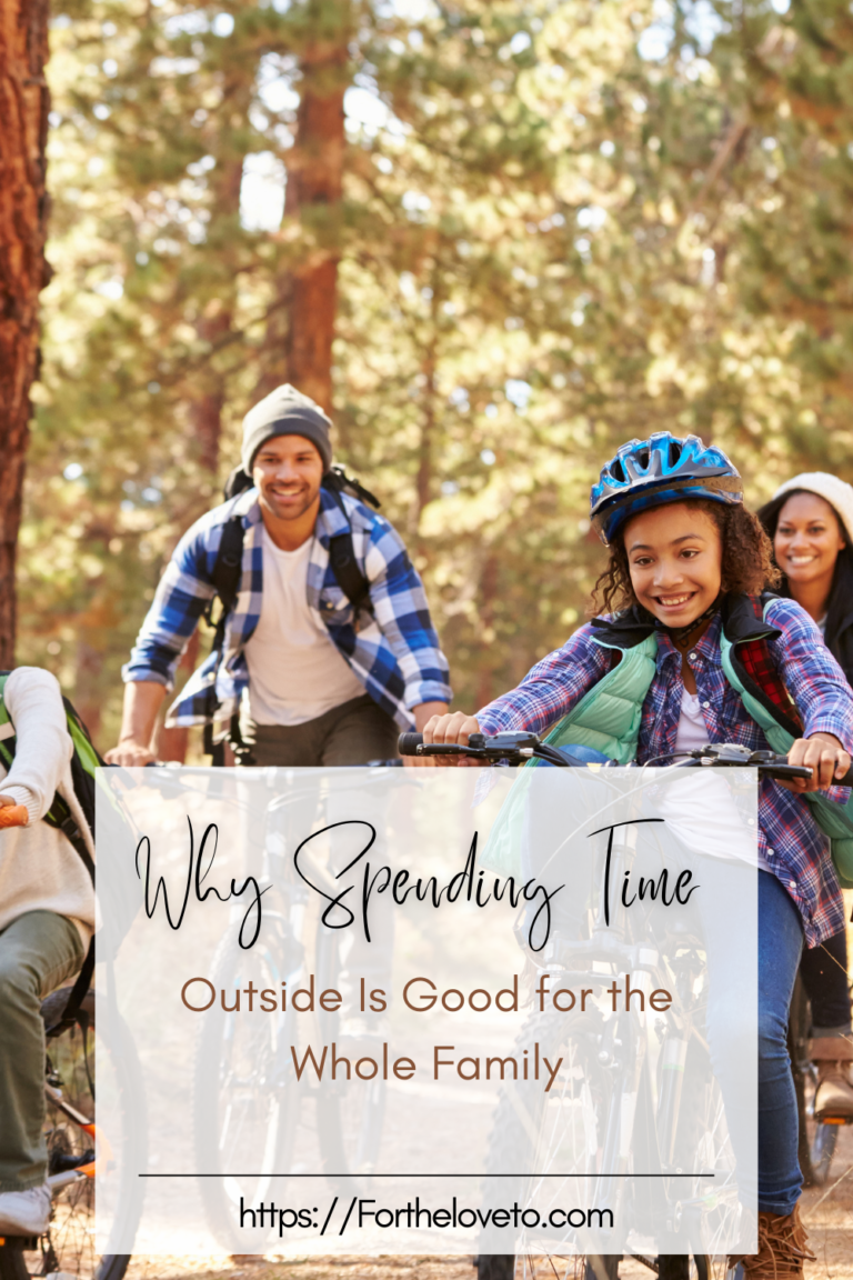 Spening Time Why Spending Time Outside Is Good for the Whole Family - For The Love To