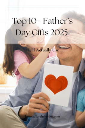 Top 10+ Father’s Day Gifts 2025 He’ll Actually Use