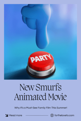 A bold blue cartoon hand presses a red button labeled "PARTY" against a vibrant blue background. Text reads “New Smurfs Animated Movie – Why It’s a Must-See Family Film This Summer!” with a footer showing the website fortheloveto.com.