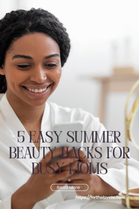 Smiling woman in a robe using phone with text overlay promoting summer beauty hacks for busy moms