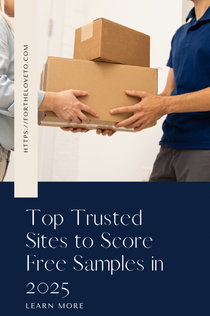 Top Trusted Sites to Score Free Samples in 2025- For The Love To