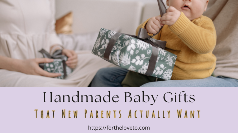 Handmade Baby Gifts That New Parents Actually Want