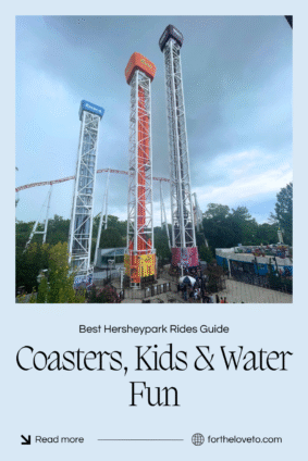 Tall Hersheypark thrill rides featuring Kisses, Reese’s, and Hershey’s towers with roller coaster tracks in the background. Pinterest graphic text: Best Hersheypark Rides Guide – Coasters, Kids & Water Fun. fortheloveto.com.