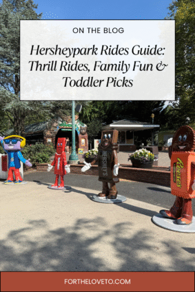 Hersheypark candy characters including Hershey’s Bar, Reese’s, and Twizzlers welcoming guests at the park entrance. Pinterest graphic text: Hersheypark Rides Guide: Thrill Rides, Family Fun & Toddler Picks. fortheloveto.com.