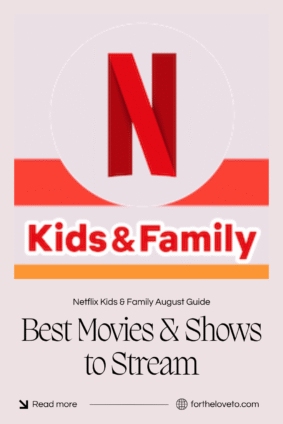 Netflix Kids & Family August guide cover with large red Netflix “N” logo and text “Best Movies & Shows to Stream” from fortheloveto.com