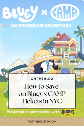 Bluey x CAMP immersive adventure poster in New York City. Discover how families can save $10 on tickets using discount code FORTHELOVETO.