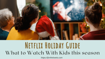 Family watching a Christmas movie together on Netflix during the holidays, featured in a Netflix Kids and Family Holiday Guide on fortheloveto.com.