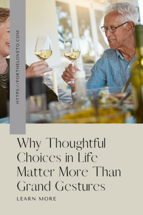 Older couple sharing wine and conversation at home, showing how thoughtful choices in life build connection, meaning, and lasting relationships.