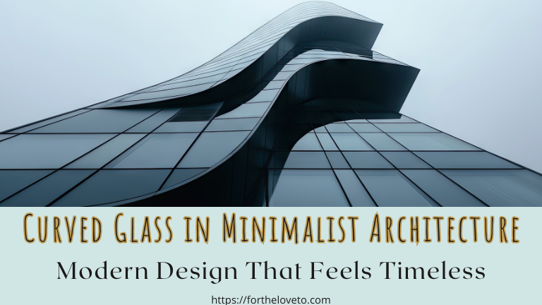 Less, But Better: The Minimalist Power of Curved Glass in Architecture post thumbnail image