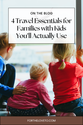 4 travel essentials for families with kids – family travel tips and packing ideas