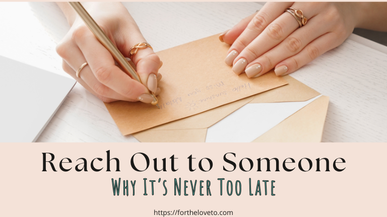 Why It’s Never Too Late To Reach Out to Someone post thumbnail image