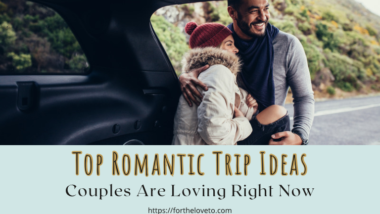 Top Experiences Couples Want on Romantic Trips post thumbnail image