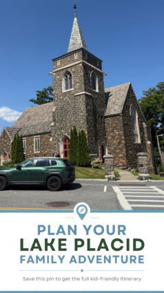 One-day Lake Placid family itinerary featuring a historic stone church and family-friendly things to do in Lake Placid with kids.